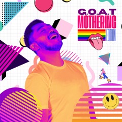 G.O.A.T. Mothering Edition 🏳️‍🌈