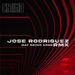 CMIND - MAY NEVER COME (JOSE RODRIGUEZ RMX)