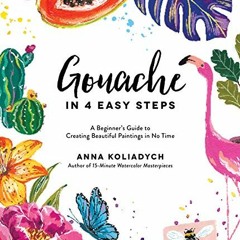 [VIEW] EPUB 📁 Gouache in 4 Easy Steps: A Beginner's Guide to Creating Beautiful Pain