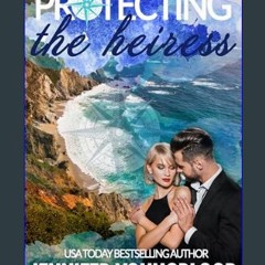 [ebook] read pdf 📖 Protecting the Heiress: Contemporary Romantic Suspense (Billionaire Bodyguard R