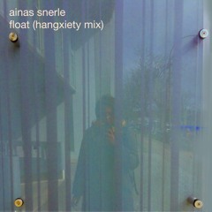 float (hangxiety mix)