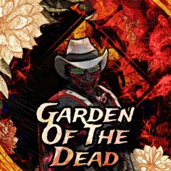 GARDEN OF THE DEAD (As Featured in "DEADLY GT" Official Credits)