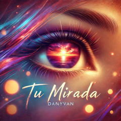 TU MIRADA - DANYVAN