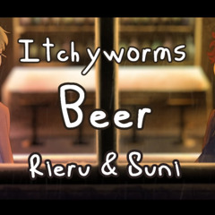 BEER (The Itchyworms) / Rieru & Suni [COVER]