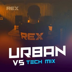 Urban vs Tech - DJ REX