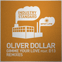 Oliver Dollar - Gimme Your Love feat. D13 (Jan Driver Remix) [Industry Standard] IS024X