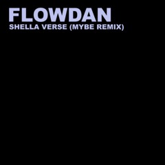 Flowdan -Shella Verse (Mybe Rework)