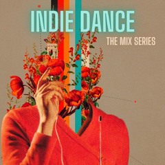 INDIE DANCE The Mix Series  All Episodes