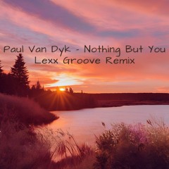 Paul Van Dyk - Nothing But You (Lexx Groove Remix) [EXTENDED]