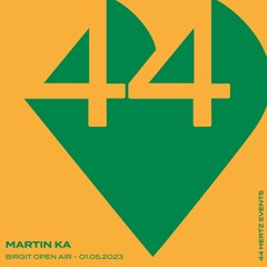 44 Hertz Radio #01 | MARTIN KA | 44 Hertz @ Birgit Open Air 01.05.2023