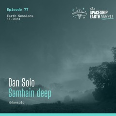 Episode 77 - Earth Sessions - Samhain deep - Dan Solo Mix