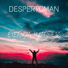 Despertoman - Eternal Happiness