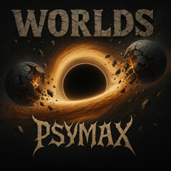 Worlds - PSYMAX (Original Mix)