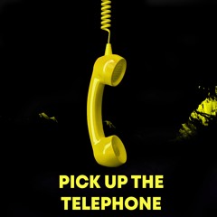 Pick Up The Telephone