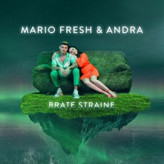 Mario Fresh X Andra - Brate Straine (MoonSound & Cristi Nitzu Remix)