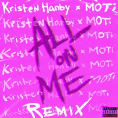 Kristen Hanby - All On Me (MOTi Remix)