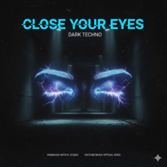 Close your eyes.