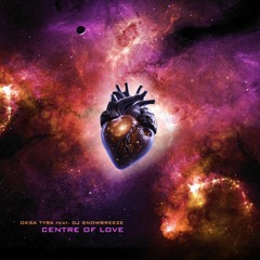 Oksa Tyra feat. DJ Snowbreeze - Centre Of Love (Original Mix)