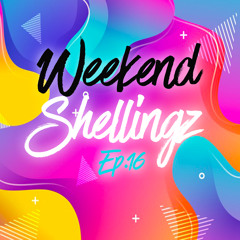 WEEKEND SHELLINGZ EP.16