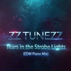 Tears in the Strobe Lights (EDM Piano Mix)
