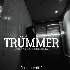 TRÜMMER Techno Edit