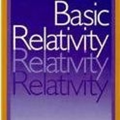 Read [PDF EBOOK EPUB KINDLE] Basic Relativity by  Richard A. Mould 📚