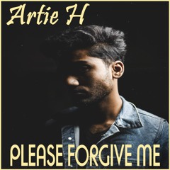 Artie H - Please Forgive Me