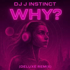 Dj J Instinct - Why Feat. Beverley Sky (Deluxe Remix)
