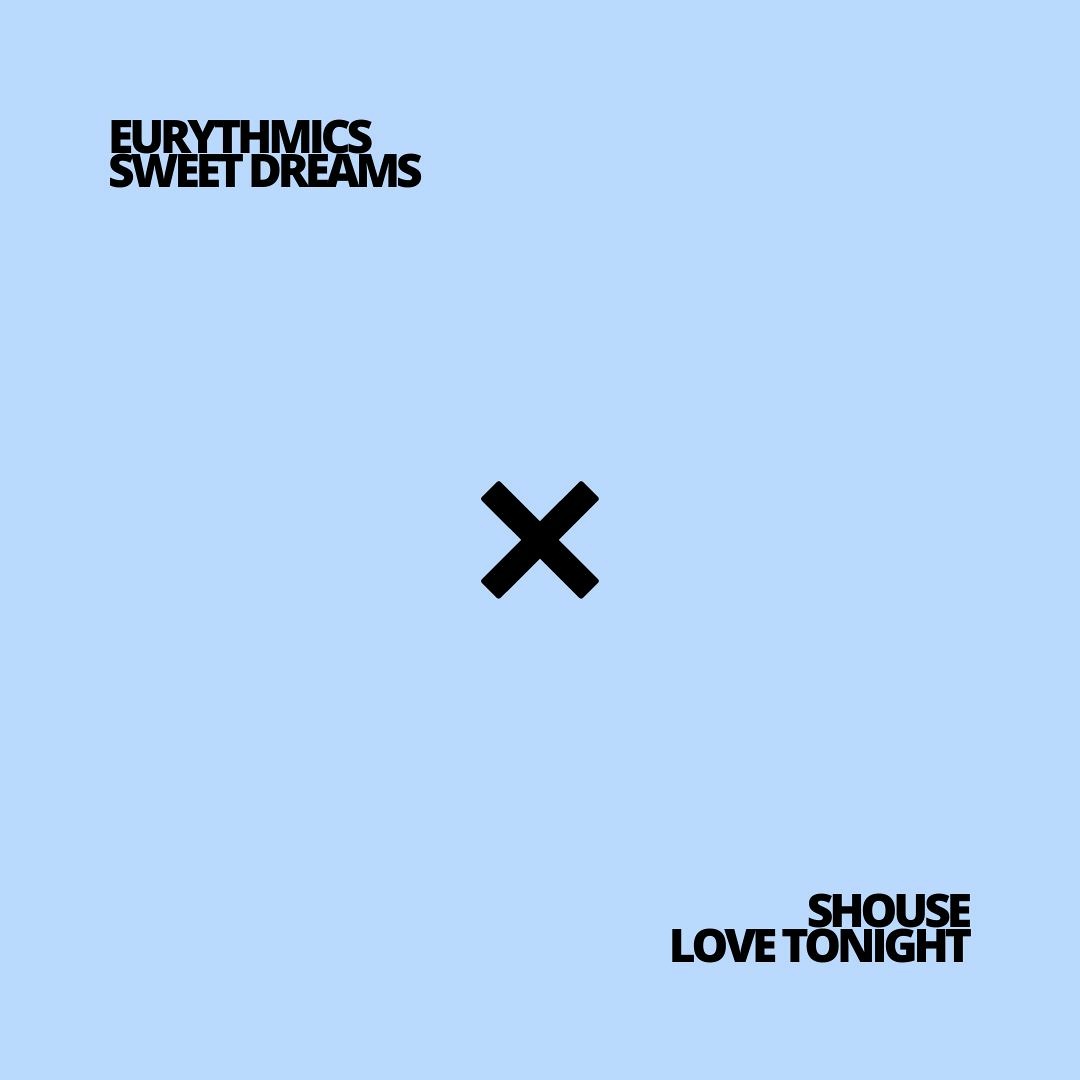Stream Eurythmics X Shouse - Sweet Dreams X Love Tonight