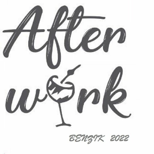 Stream AFTER WORK 2022 by benzik | Listen online for free on SoundCloud
