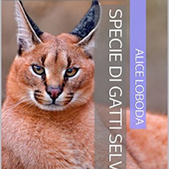 View EPUB 📑 Specie di gatti selvatici : Caratteristiche e varietà (Italian Edition)