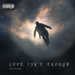 Love Isn't Enough