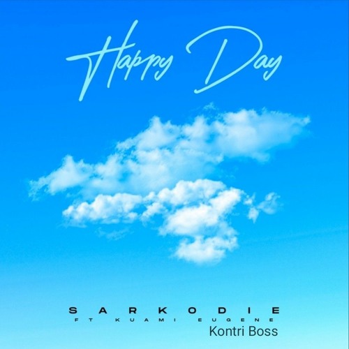 Sarkodie - Happy Day ft Kontri Boss X Kuami Eugene)Refix
