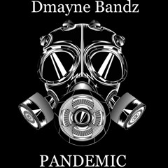 DMAYNE x PANDEMIC