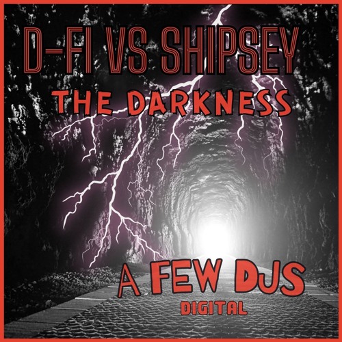 D-Fi Vs Shipsey - The Darkness - A Few DJ's Comp Entry