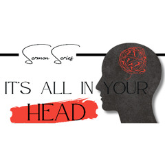How You See | It’s All In Your Head Sermon Series | Week 1 | Ps Philip Bredenkamp