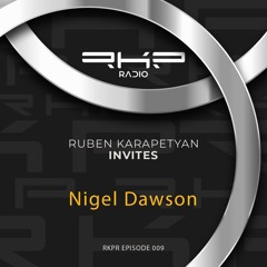 Ruben Karapetyan invites 009: Nigel Dawson