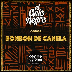 Premiere | El Gato Negro - Bombon De Canela (Oonga Rmx)[Cosmovisión Records]