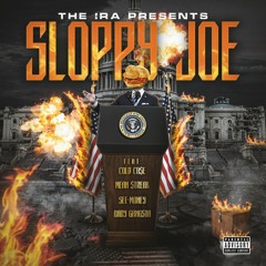 Sloppy Joe FEAT: The IRA (Cold Ca$e, Mean $treak, See-Money, Baby Gangsta)