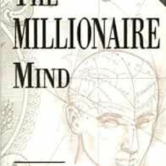 [Read] EPUB KINDLE PDF EBOOK The Millionaire Mind by Thomas J. Stanley 🧡
