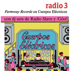 /Göo! - dj set en Radio3 · Cuerpos Eléctricos