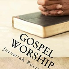 Read [KINDLE PDF EBOOK EPUB] Gospel Worship: The Right Way of Drawing Near to God by