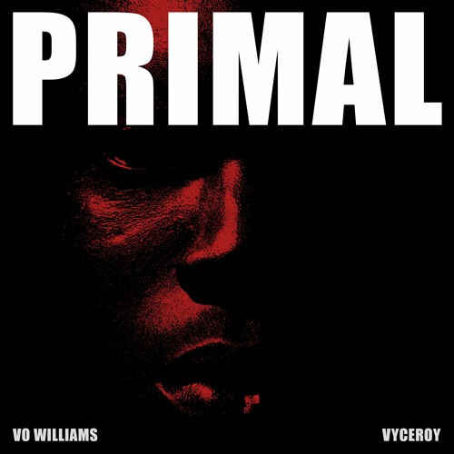 Primal (Vyceroy x Vo Williams)