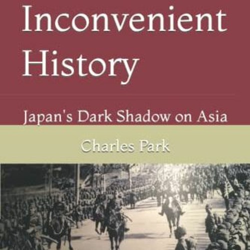 Stream An Inconvenient History Japan s Dark Shadow On Asia E stream-an-inconvenient-history-japan-s-dark-shadow-on-asia-e