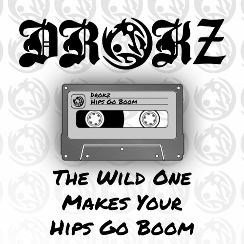 Drokz - The wild one makes your hips go boom