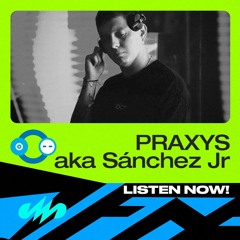 PRAXYS aka Sanchez Jr / Medellinstyle.com Podcast 141