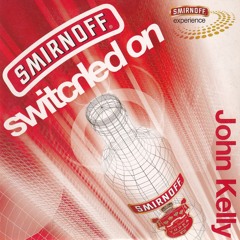 John Kelly - Switched On, Smirnoff Experience CD 2002