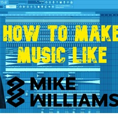 MIKE WILLIAMS- ID (I Said Too Much) FL STUDIO REMAKE+ FLP