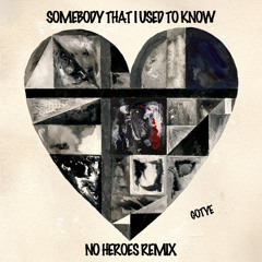 [FREE DOWNLOAD] Gotye - Somebody That I Used To Know (No Heroes Remix)