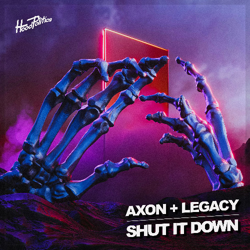 Stream AXON X Legacy - Shut It Down [HP74] by Hood Politics Records ...